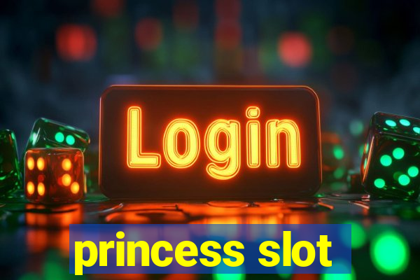 princess slot