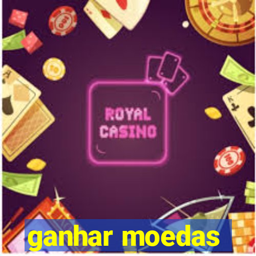 ganhar moedas