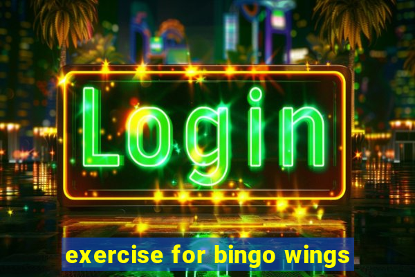 exercise for bingo wings