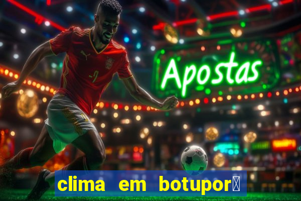 clima em botupor茫 - ba