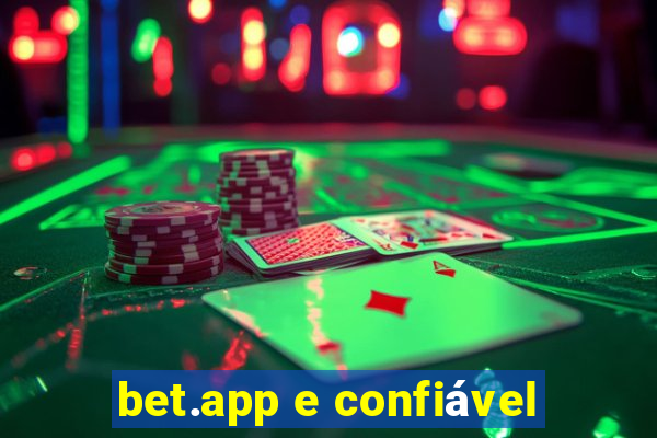 bet.app e confiável