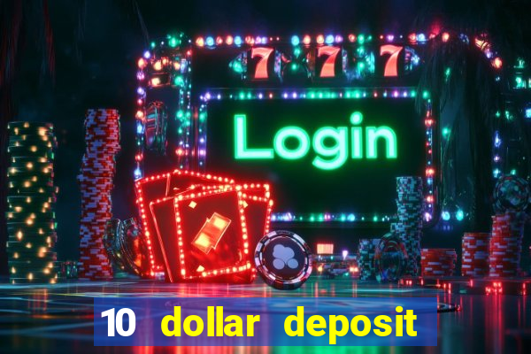 10 dollar deposit casino usa