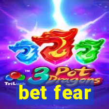 bet fear