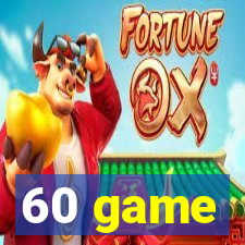 60 game