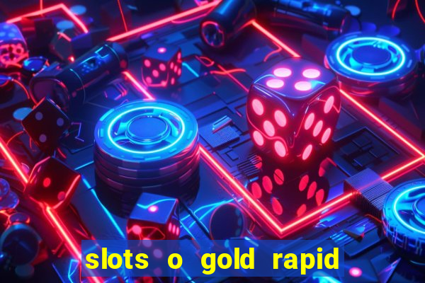 slots o gold rapid fire jackpots spielen