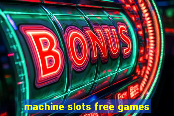 machine slots free games