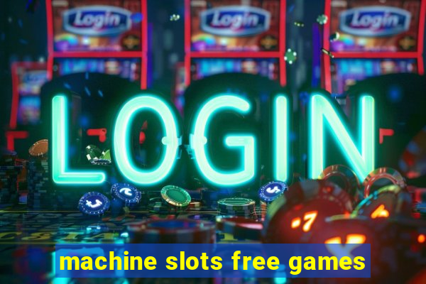 machine slots free games