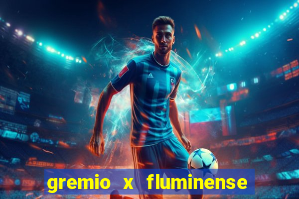 gremio x fluminense ao vivo