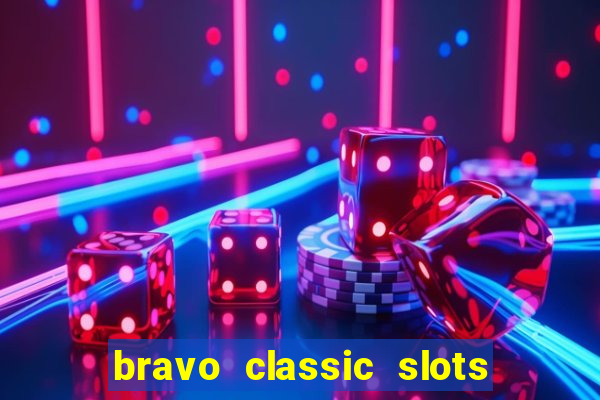 bravo classic slots 777 casino