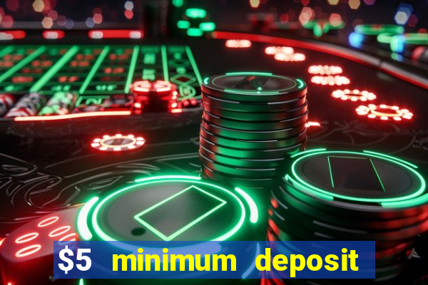 $5 minimum deposit casino nz 2021