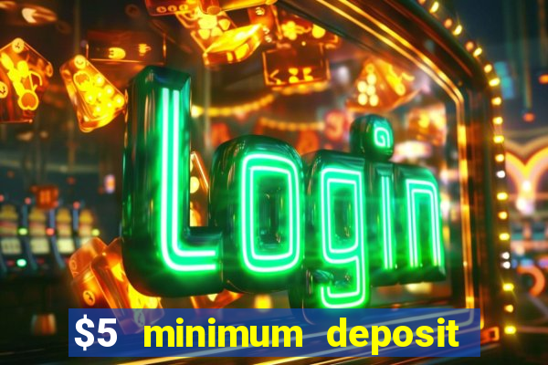 $5 minimum deposit casino nz 2021