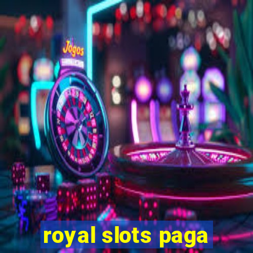 royal slots paga