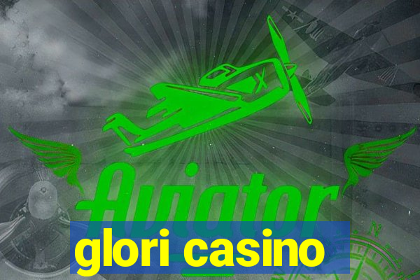 glori casino