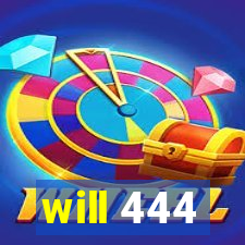 will 444