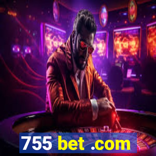 755 bet .com