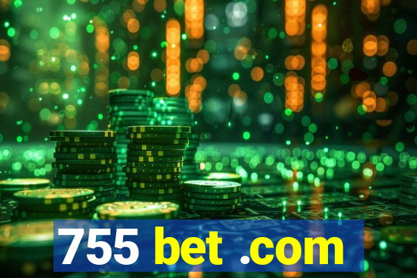 755 bet .com