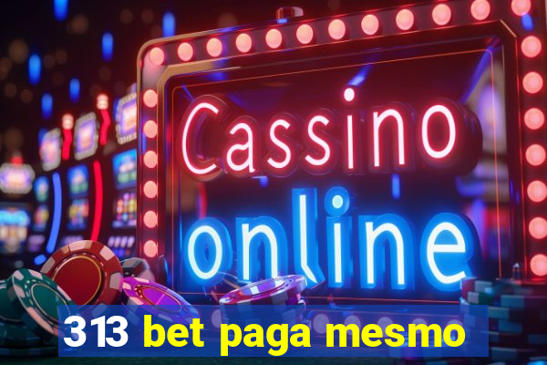 313 bet paga mesmo