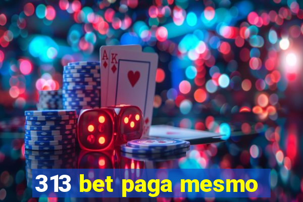 313 bet paga mesmo