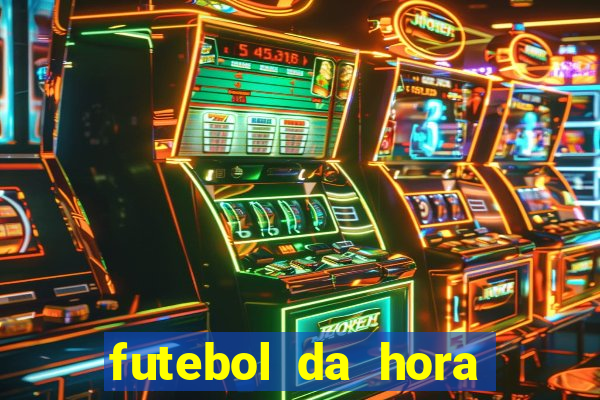 futebol da hora 3.77 ao vivo