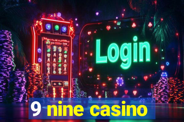 9 nine casino