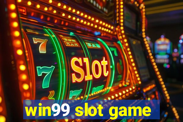 win99 slot game