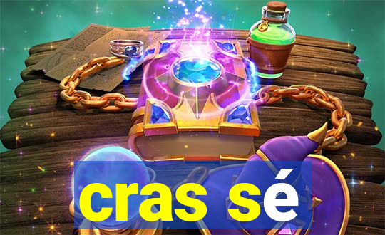 cras sé