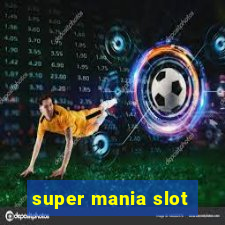 super mania slot