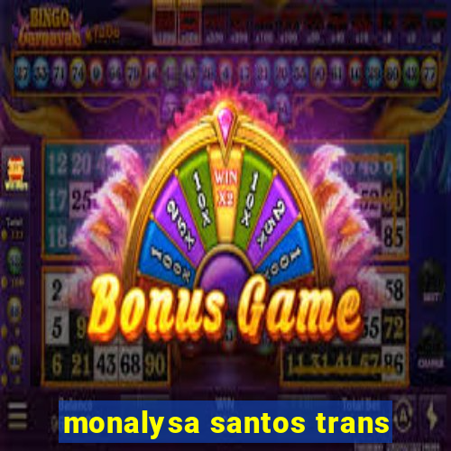 monalysa santos trans