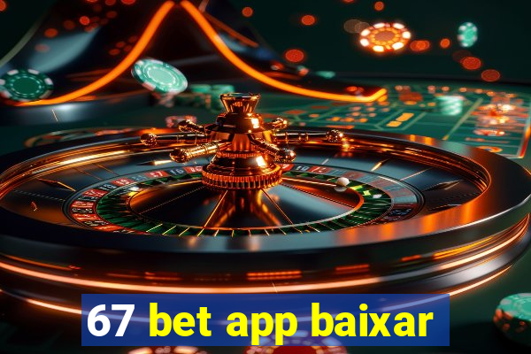 67 bet app baixar