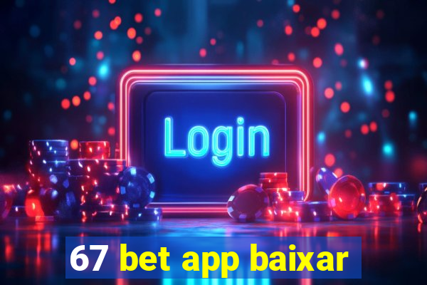 67 bet app baixar