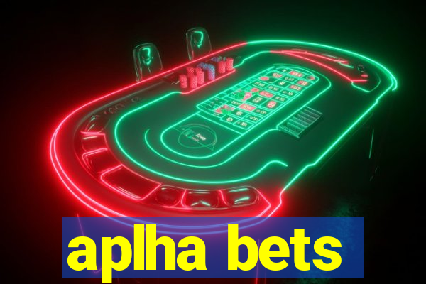 aplha bets