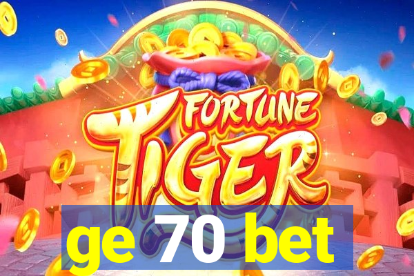 ge 70 bet