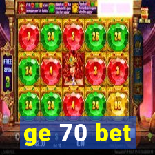 ge 70 bet