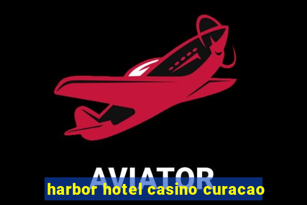 harbor hotel casino curacao