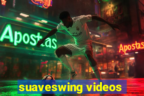 suaveswing videos