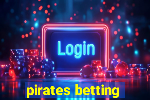 pirates betting