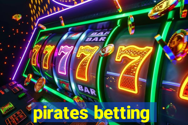 pirates betting