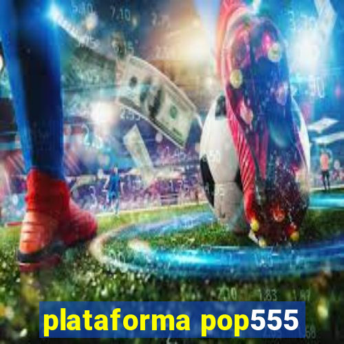 plataforma pop555