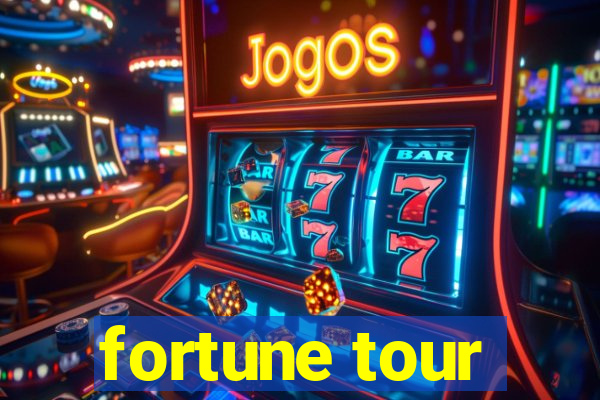 fortune tour