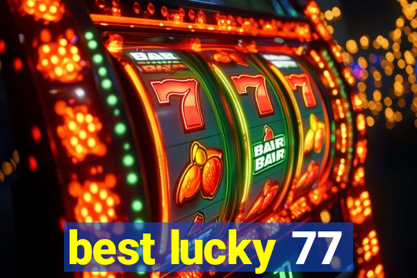 best lucky 77