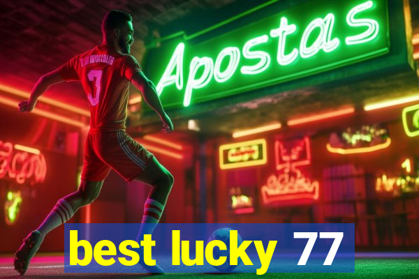 best lucky 77