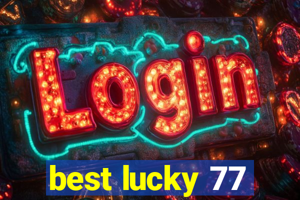 best lucky 77