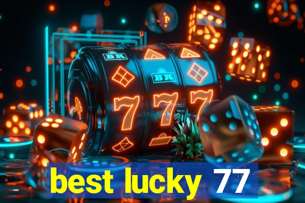 best lucky 77