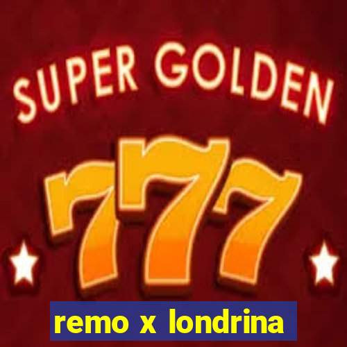 remo x londrina