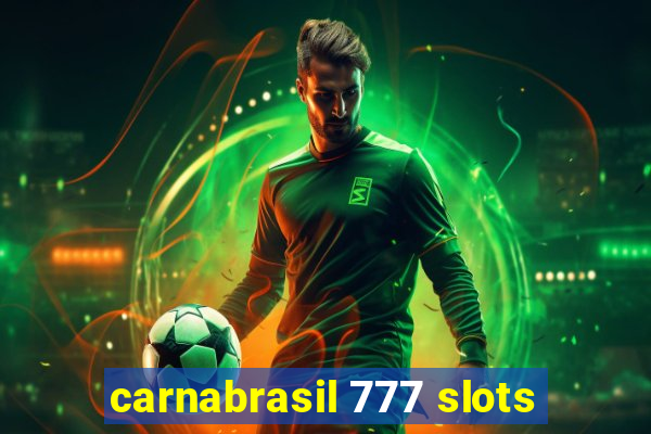 carnabrasil 777 slots