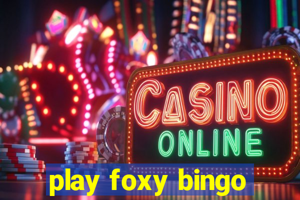 play foxy bingo