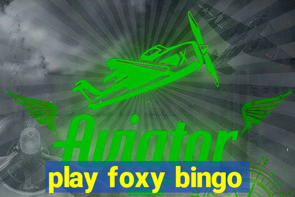 play foxy bingo