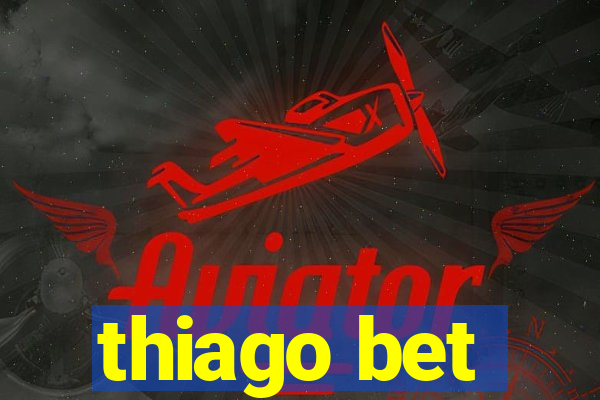 thiago bet