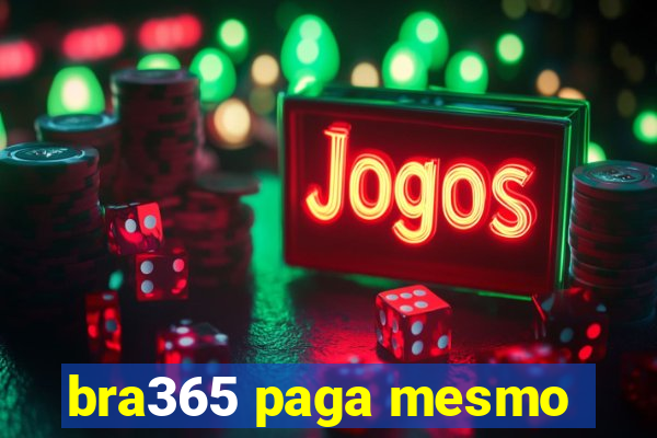 bra365 paga mesmo