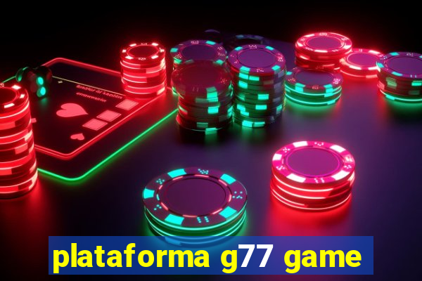 plataforma g77 game